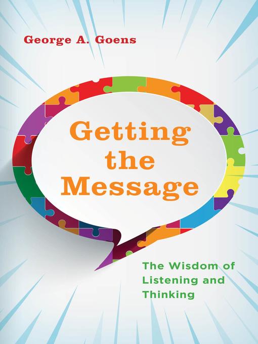 Title details for Getting the Message by George A. Goens - Available